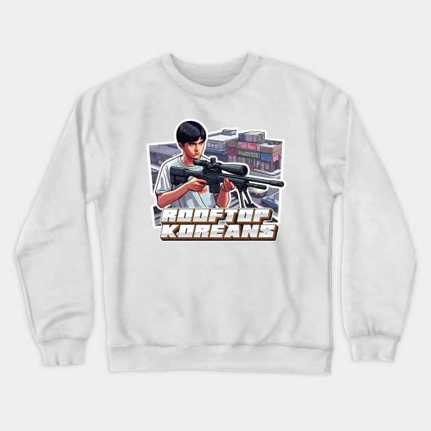 Rooftop Koreans Crewneck Sweatshirt by Rawlifegraphic